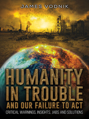 cover image of Humanity in Trouble and Our Failure to Act